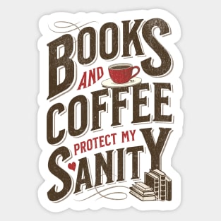 Books and Coffee Protect My Sanity. For Caffeine Enthusiast Who Rather Be Reading. Light Background Sticker